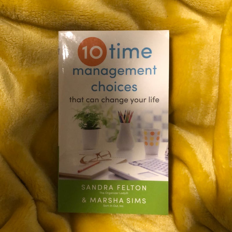 Ten Time Management Choices That Can Change Your Life