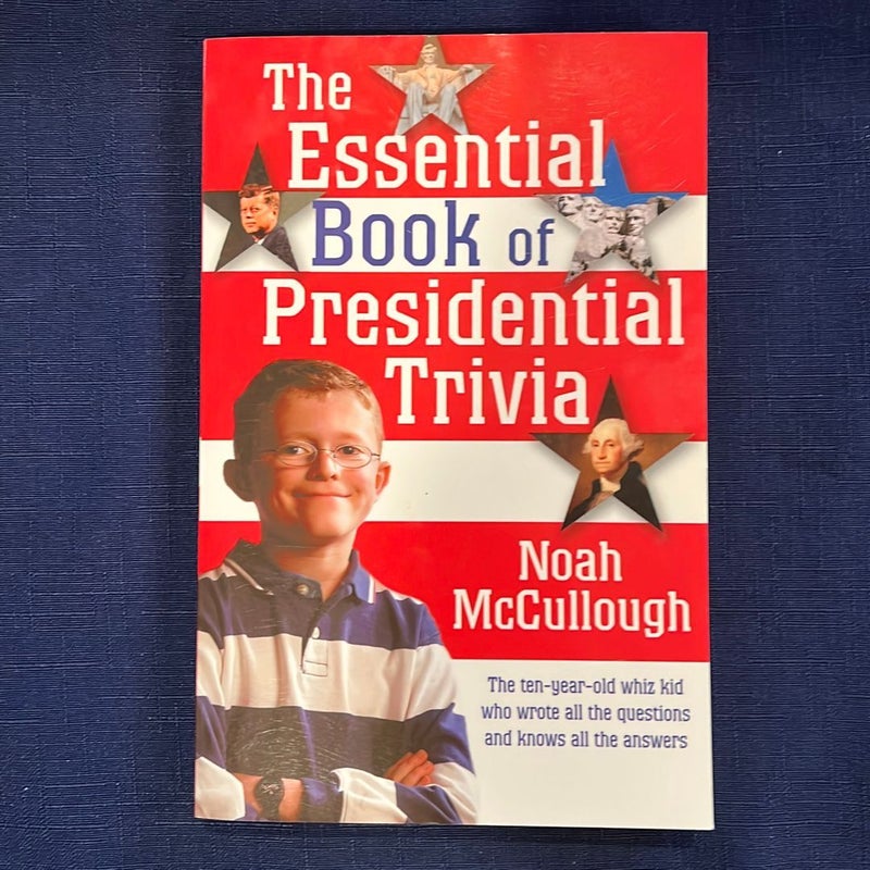 The Essential Book of Presidential Trivia