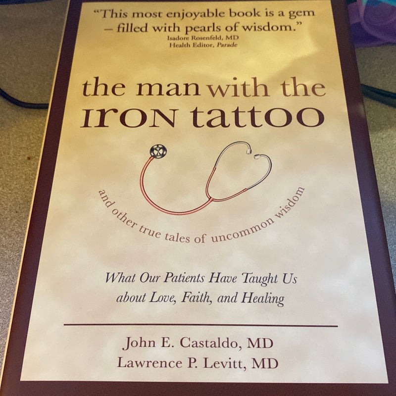 The Man with the Iron Tattoo and Other True Tales of Uncommon Wisdom