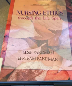 Nursing Ethics Through the Life Span