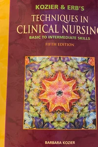 Kozier and Erb's Techniques in Clinical Nursing Basic to Intermediate Skills