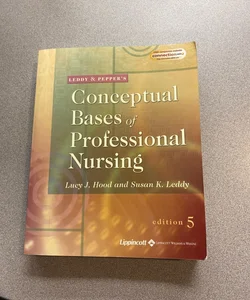 Leddy and Pepper’s Conceptual Basis of Professional Nursing 