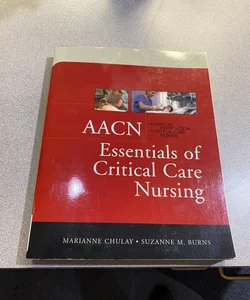 AACN Essentials of Critical Care Nursing, Second Edition