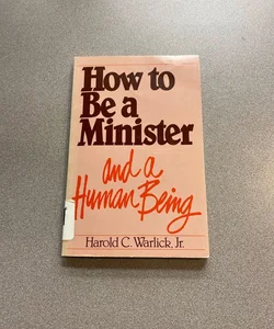 How to Be a Minister and a Human Being