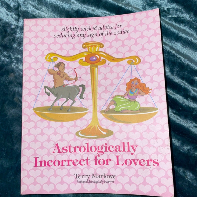 Astrologically Incorrect for Lovers