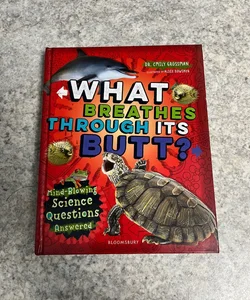 What Breathes Through Its Butt?