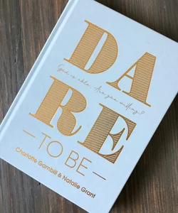 Dare to Be