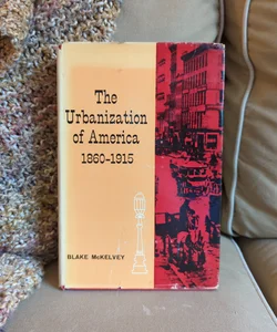 The Urbanization of America 1860-1915