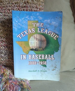 The Texas League in Baseball, 1888-1958