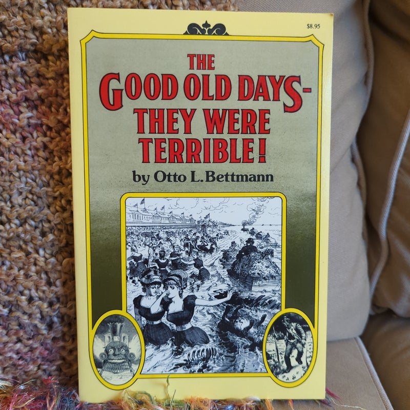 The Good Old DaysThey Were Terrible! by Otto Bettmann