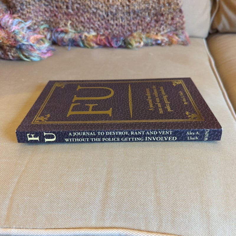 FU: A Journal to Destroy, Rant and Vent Without the Police Getting Involved