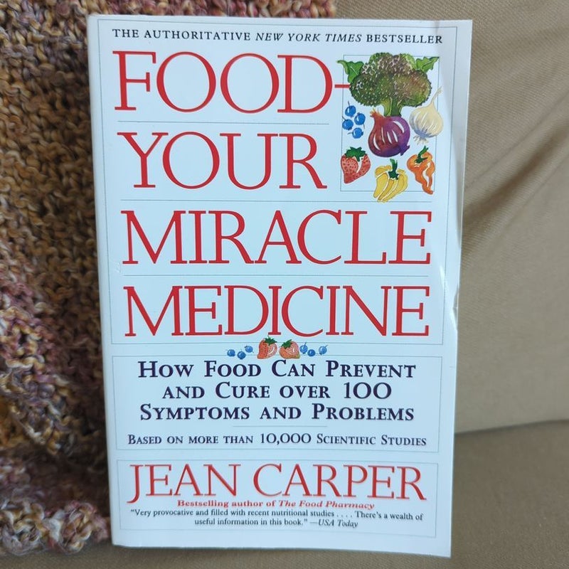 Food--Your Miracle Medicine