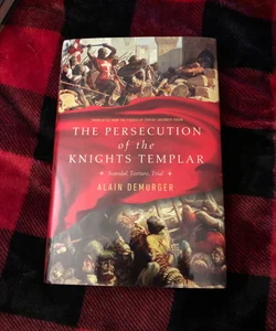 The Persecution of the Knights Templar