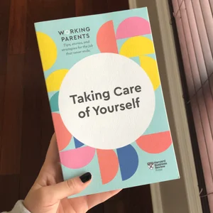 Taking Care of Yourself (HBR Working Parents Series)