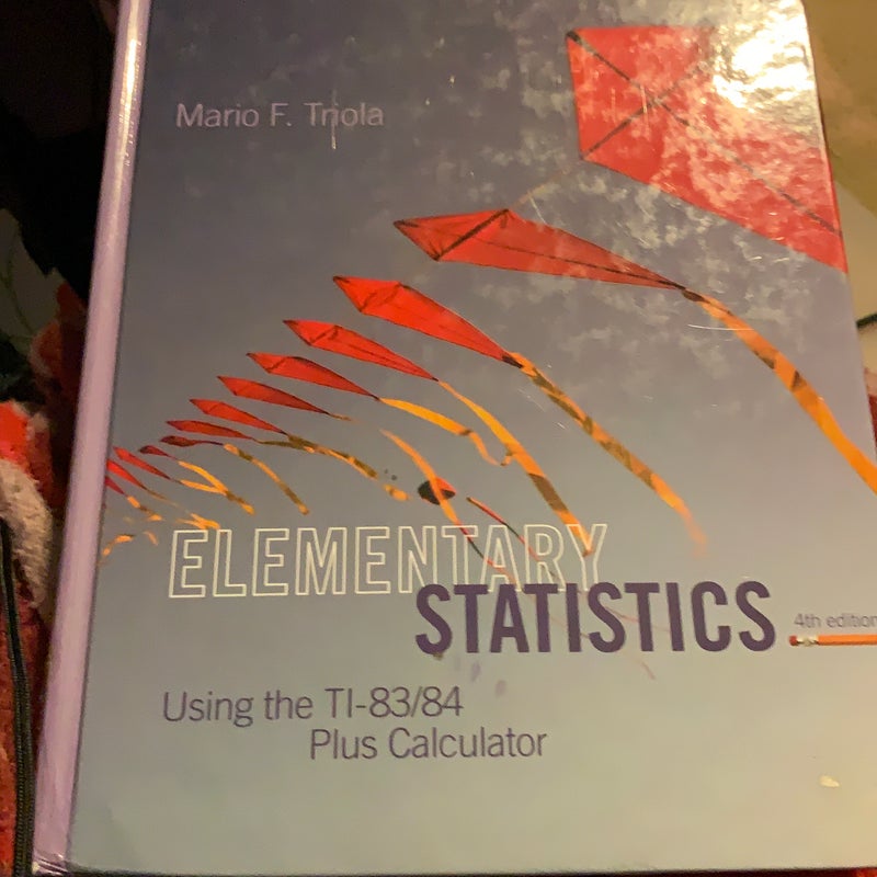 Elementary Statistics Using the TI-83/84 Plus Calculator