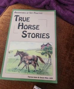 Adventures of Vet Practice: True Horse Stories