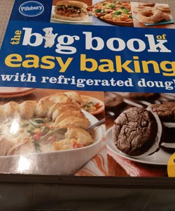 Pillsbury the Big Book of Easy Baking with Refrigerated Dough