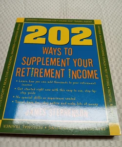 202 Ways to Supplement Your Retirement Income