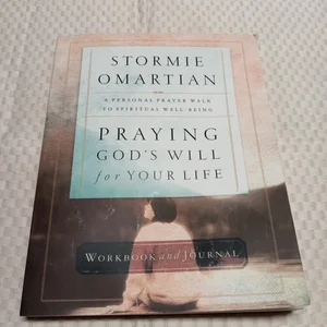 Praying God's Will for Your Life Workbook and Journal