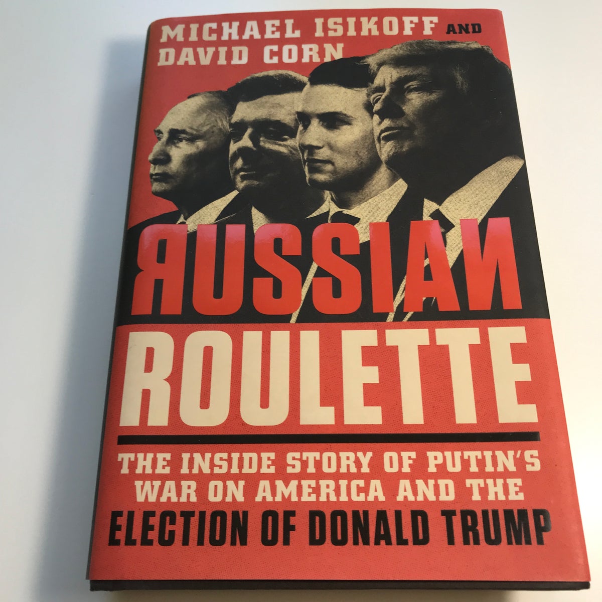 Russian Roulette: The Inside Story of Putin's War on America and the  Election of Donald Trump by Michael Isikoff