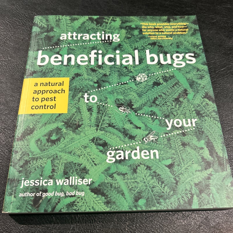 Attracting Beneficial Bugs to Your Garden by Jessica Walliser