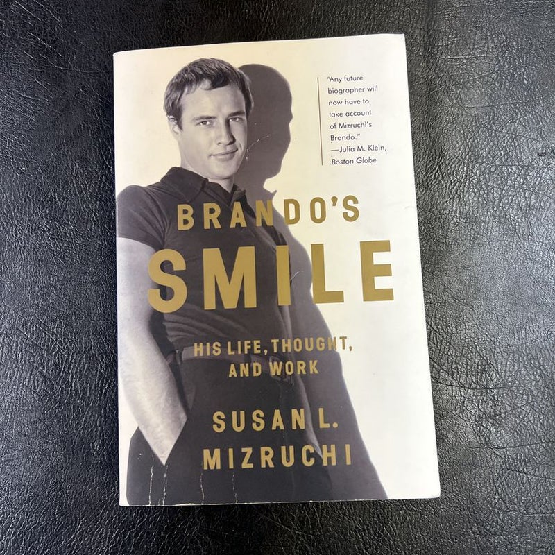 Brando's Smile His Life, Thought, and Work