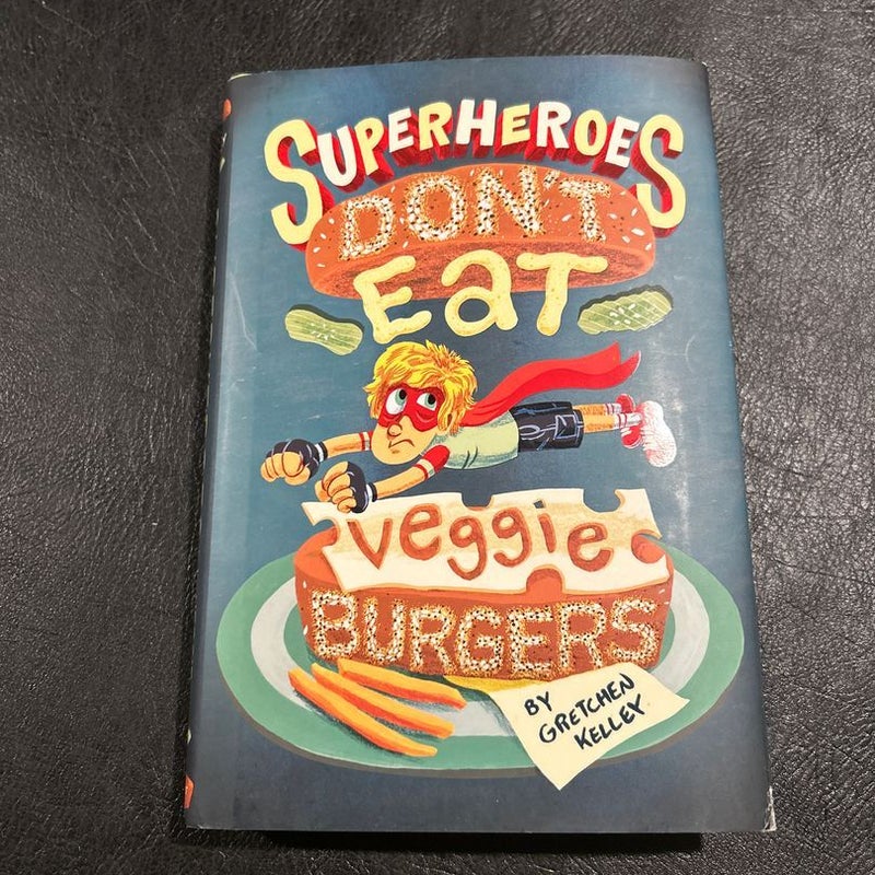 Superheroes Don't Eat Veggie Burgers