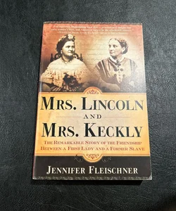 Mrs. Lincoln and Mrs. Keckly