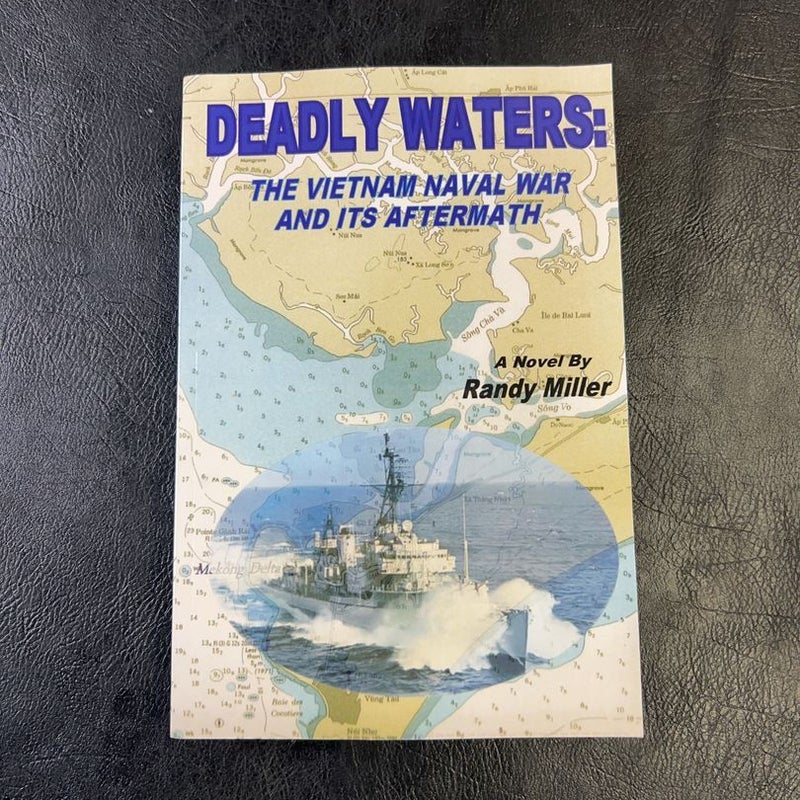 Deadly Waters: the Vietnam Naval War and Its Aftermath