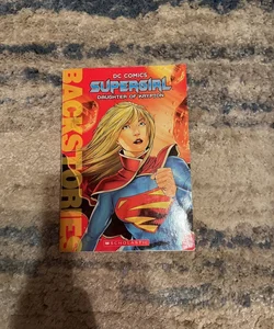 Supergirl: Daughter of Krypton (Backstories)