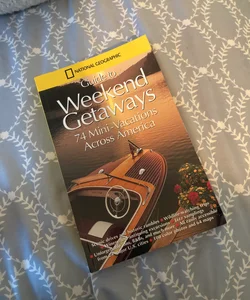 National Geographic Guide to Weekend Getaways