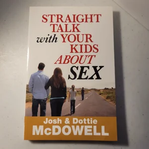 Straight Talk with Your Kids about Sex