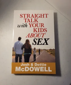 Straight Talk with Your Kids about Sex