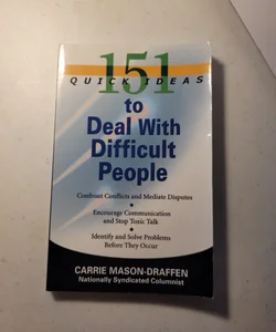 151 Quick Ideas to Deal with Difficult People
