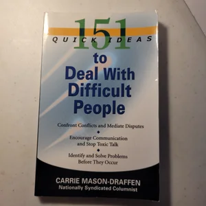 151 Quick Ideas to Deal with Difficult People