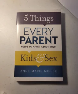 5 Things Every Parent Needs to Know about Their Kids and Sex