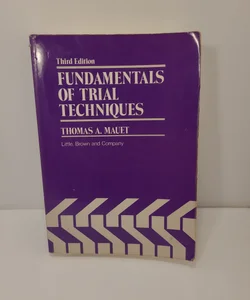 Fundamentals Of Trial Techniques