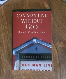 Can Man Live Without God