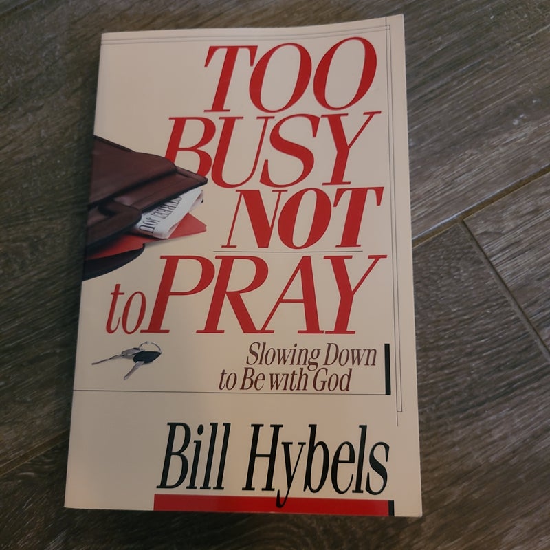 Too Busy Not to Pray