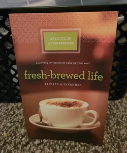 Fresh-Brewed Life Revised and Updated