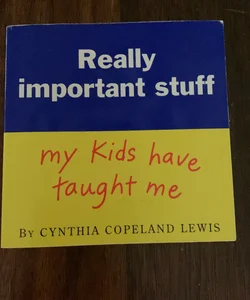 Really Important Stuff My Kids Have Taught Me