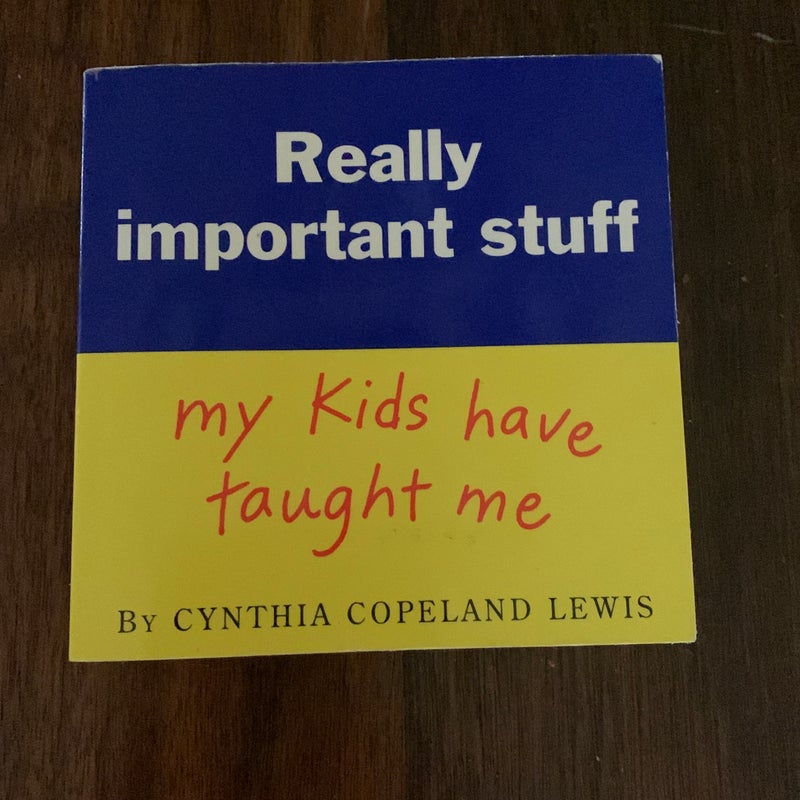 Really Important Stuff My Kids Have Taught Me