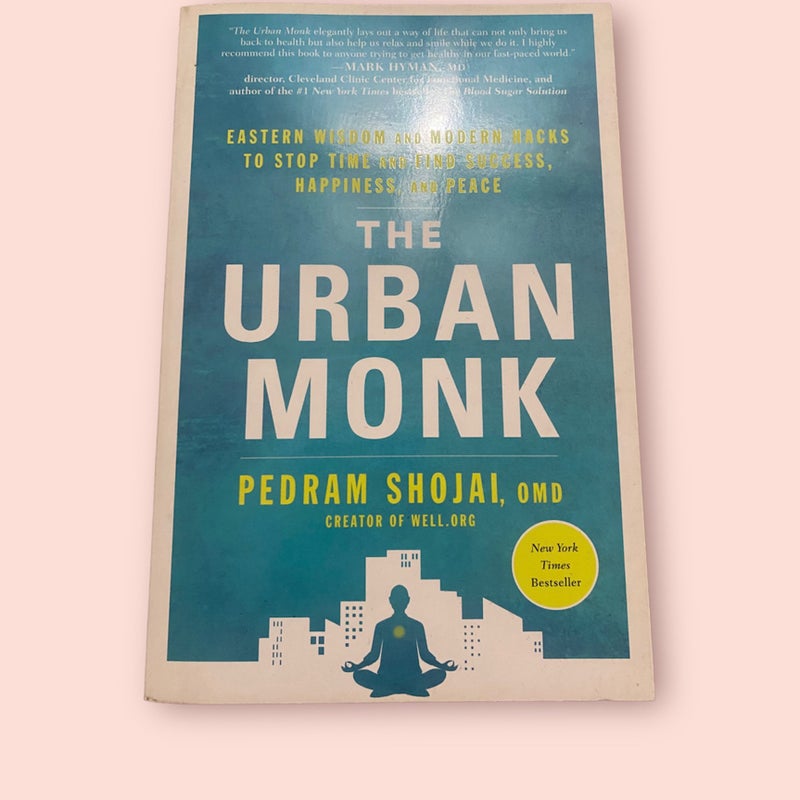The Urban Monk: Eastern Wisdom and Modern by Shojai, Pedram