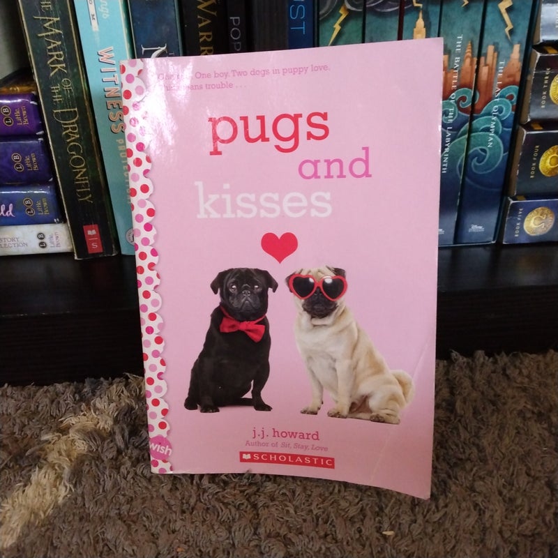 Pugs and Kisses: a Wish Novel