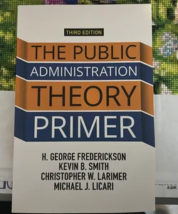 The Public Administration Theory Primer