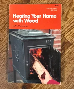 Heating Your Home With Wood