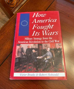 How America Fought Its Wars - Signed