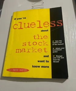 If You're Clueless about the Stock Market, and Want to Know More