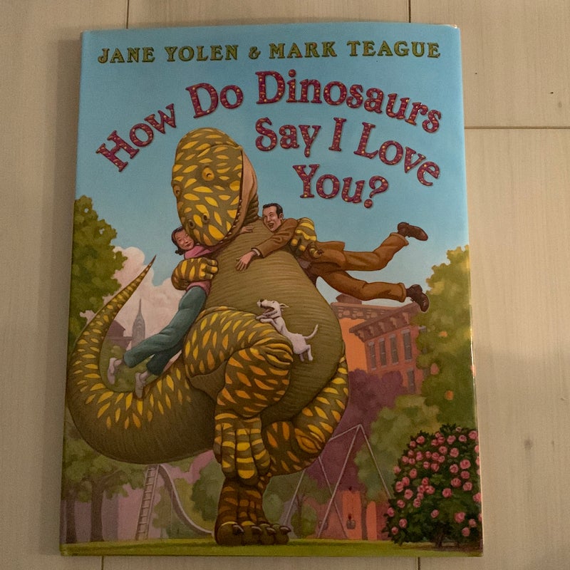 How Do Dinosaurs Say I Love You?