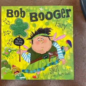 Bob the Booger Fairy